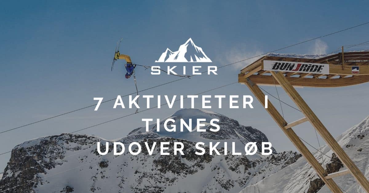 7 aktiviteter i Tignes udover skiløb