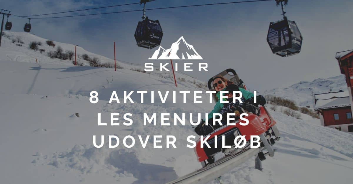 8 Aktiviteter i Les Menuires udover skiløb