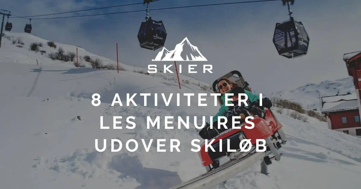 8 Aktiviteter i Les Menuires udover skiløb