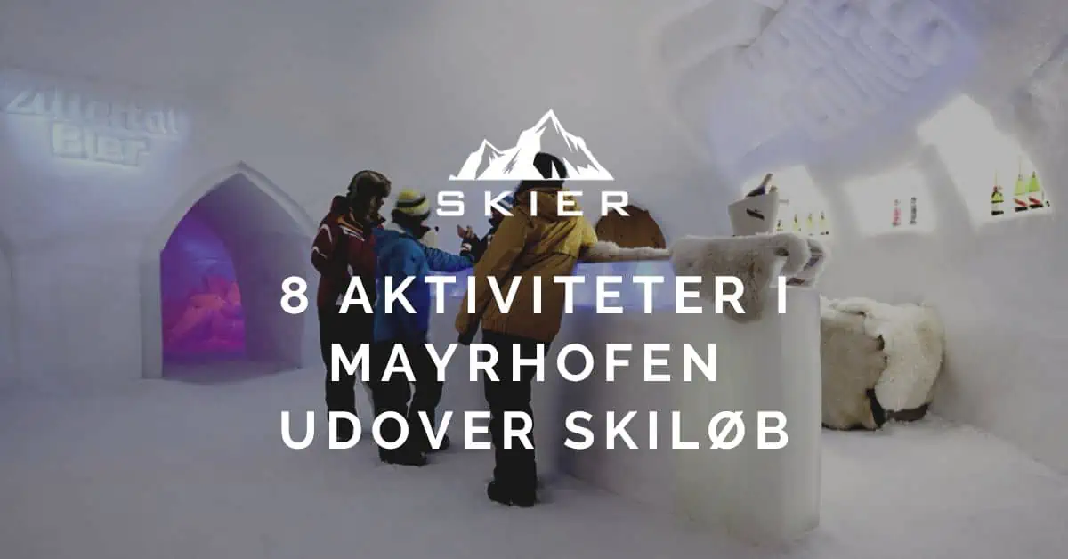 8 Aktiviteter i Mayrhofen udover skiløb