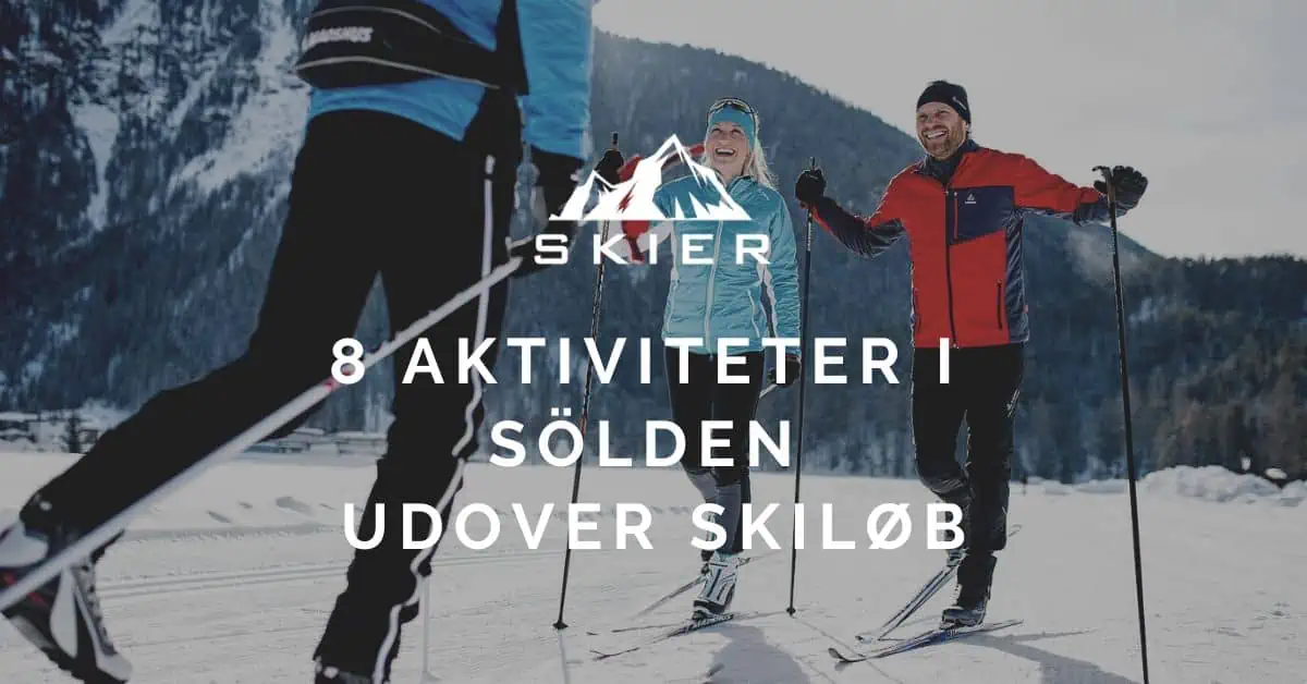 8 Aktiviteter i Sölden udover skiløb