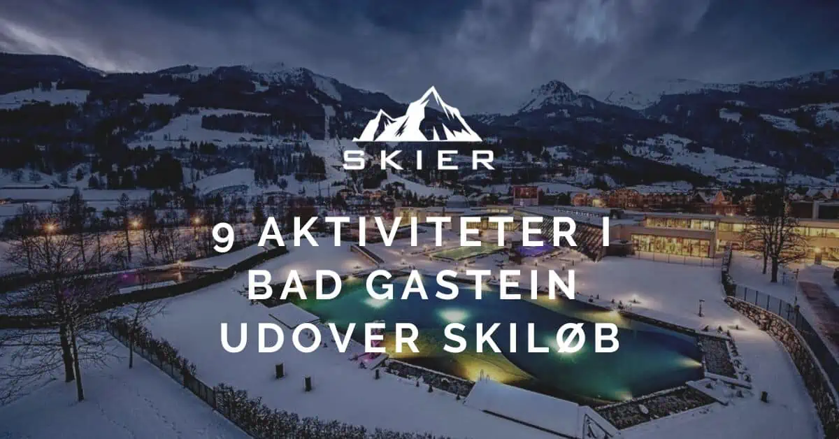 9 Aktiviteter i Bad Gastein udover skiløb