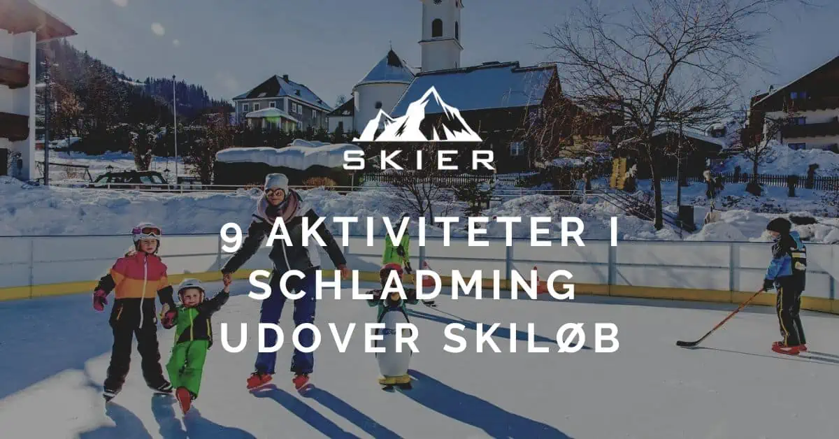 9 Aktiviteter i Schladming udover skiløb