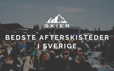 De 6 bedste afterskisteder i Sverige