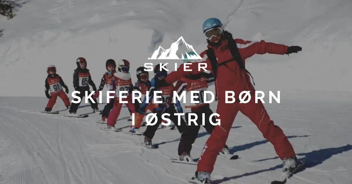 Skiferie med børn i Østrig