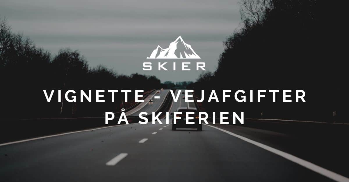 Vignette - Vejafgifter på skiferien