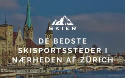 7 Skisportssteder i nærheden af Zürich