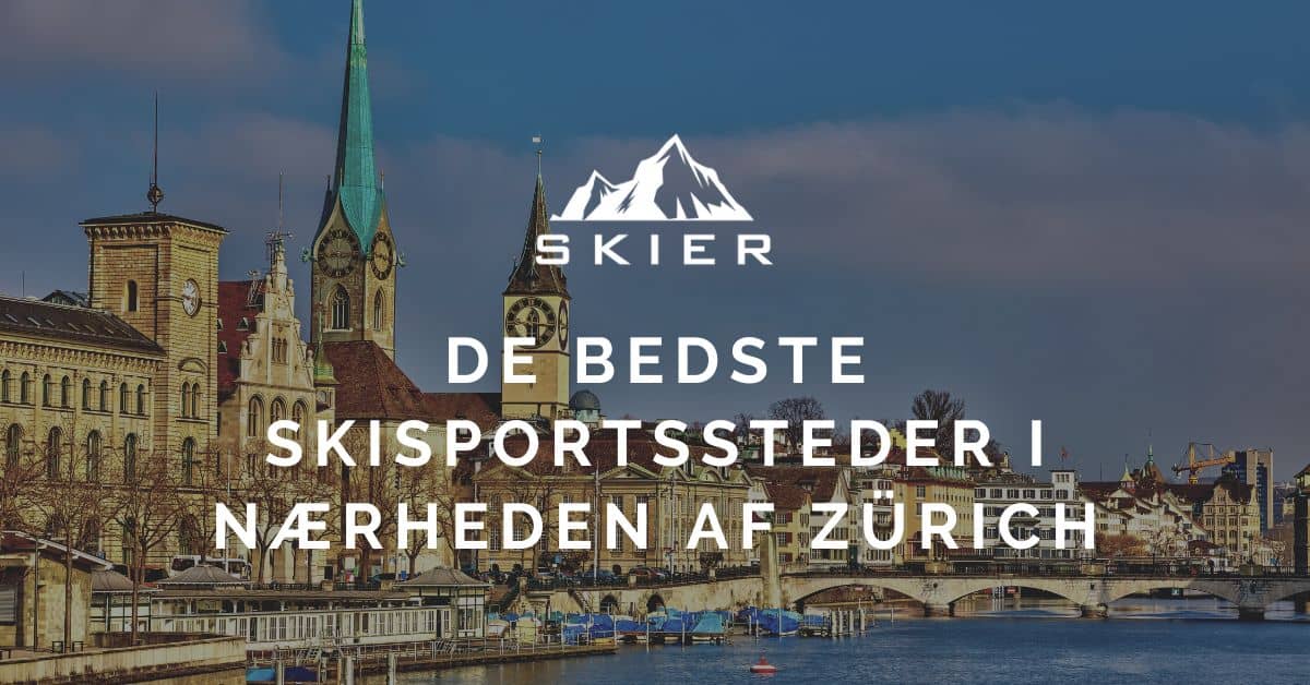 De bedste skisportssteder i nærheden af Zürich