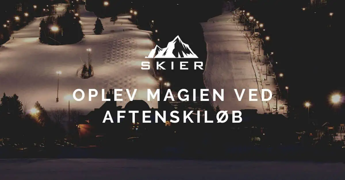 Oplev magien ved aftenskiløb