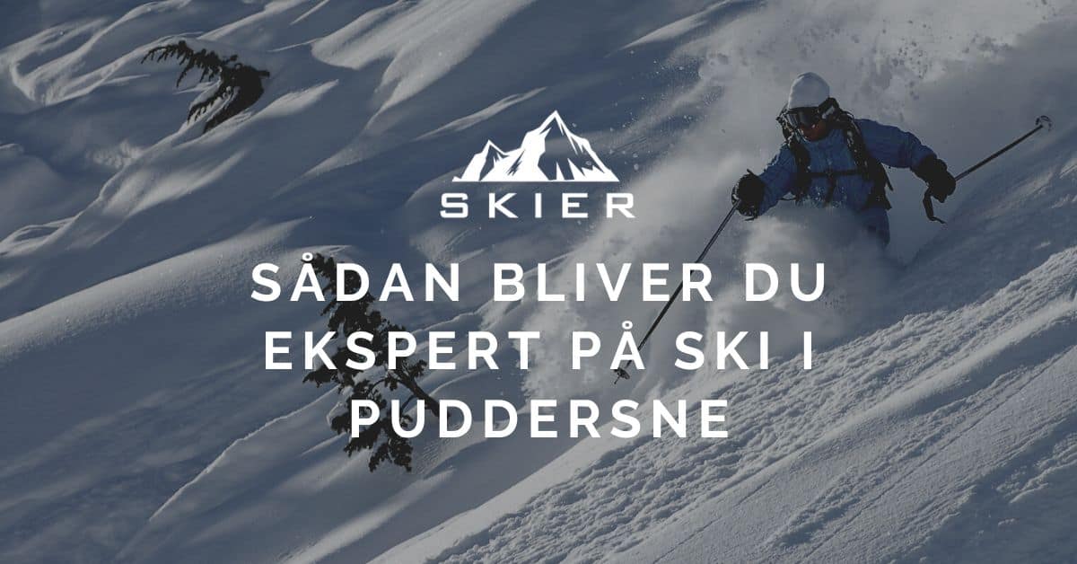 Sådan bliver du ekspert på ski i puddersne