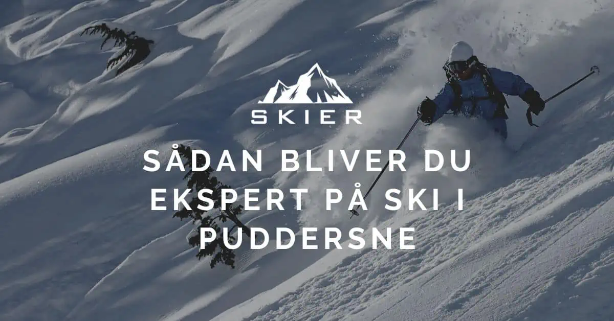 Sådan bliver du ekspert på ski i puddersne