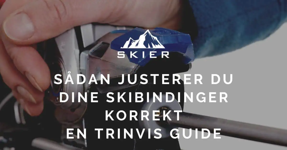 Sådan justerer du dine skibindinger korrekt En trinvis guide