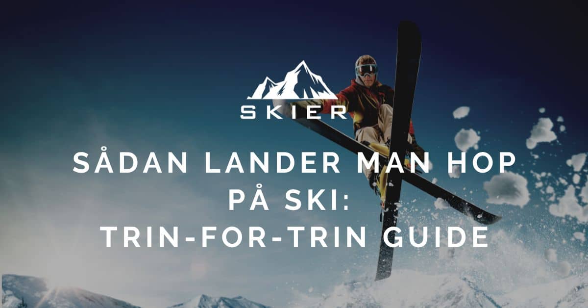 Sådan lander man hop på ski Trin-for-Trin guide
