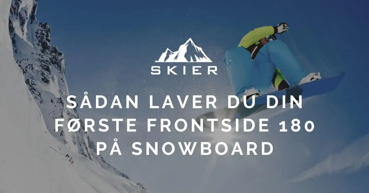 Sådan laver du din første frontside 180 på snowboard