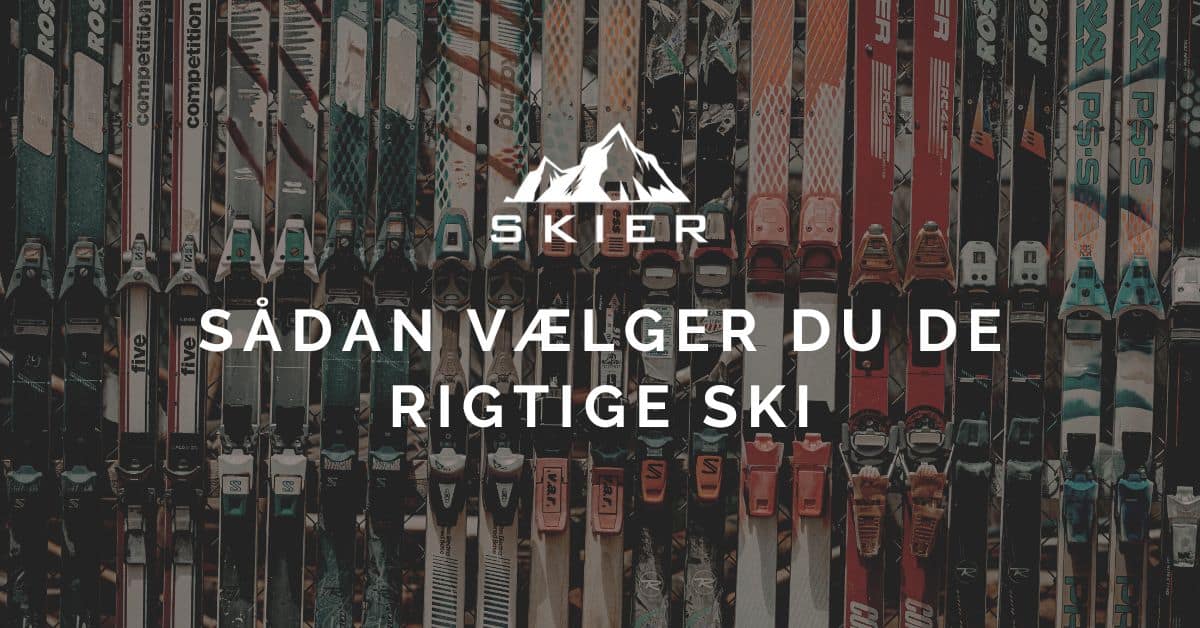 Sådan vælger du de rigtige ski