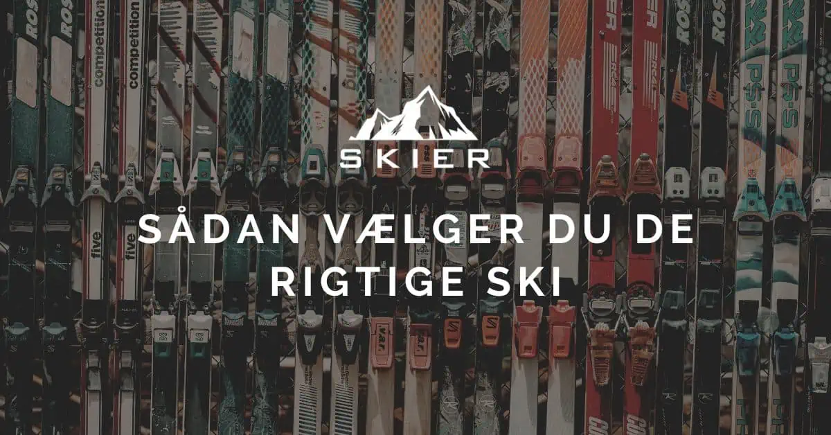 Sådan vælger du de rigtige ski