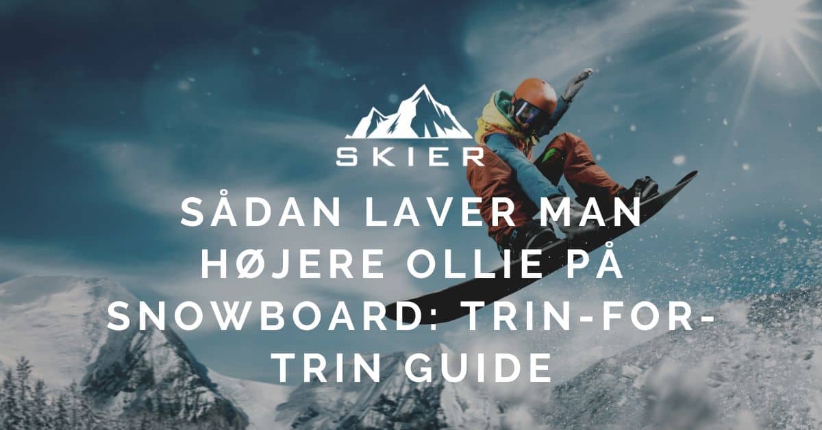Sådan laver man højere ollie på snowboard Trin-for-trin guide