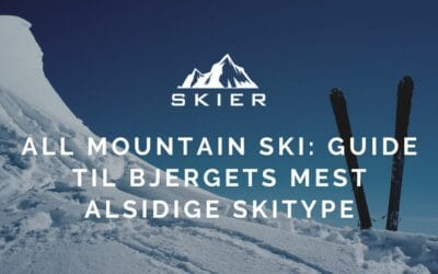 All Mountain Ski: Guide til bjergets mest alsidige skitype
