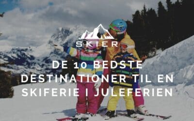 De 10 bedste destinationer til en skiferie i juleferien