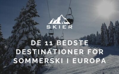 De 11 bedste destinationer for sommerski i Europa