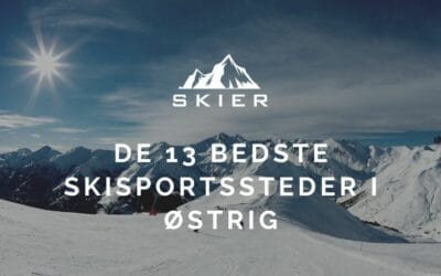 De 13 bedste skisportssteder i Østrig