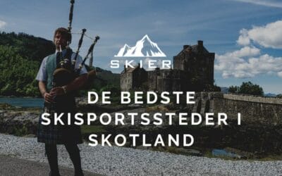 De bedste skisportssteder i Skotland