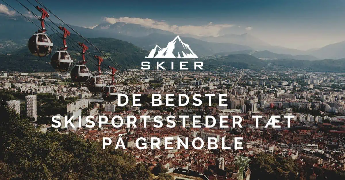 De bedste skisportssteder tæt på Grenoble