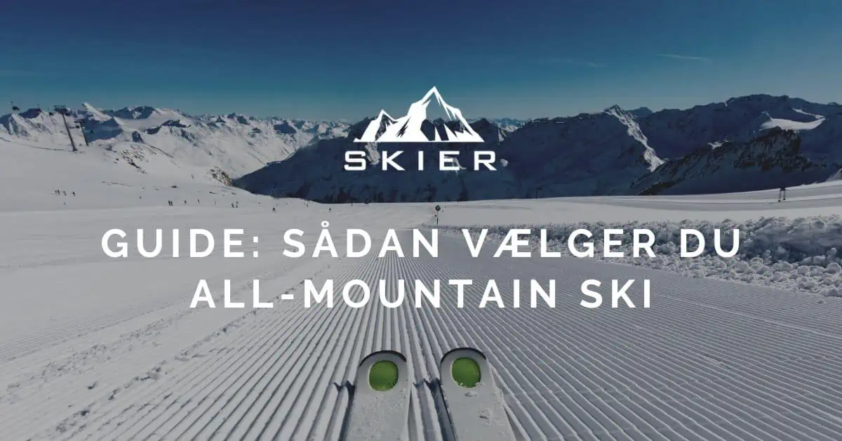 Guide Sådan vælger du all-mountain ski