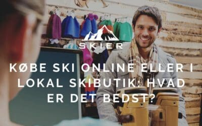 Skal man købe ski online eller i lokal skibutik: Hvad er det bedst?