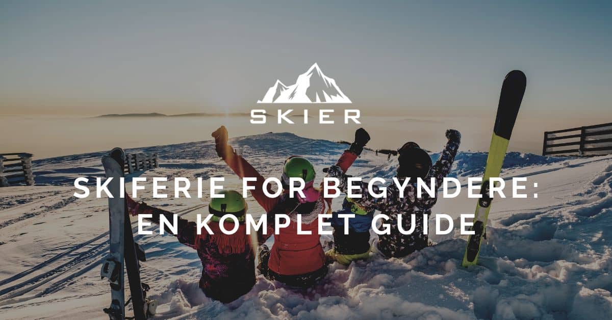 Skiferie for begyndere En komplet guide